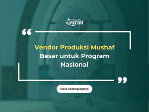 Vendor Produksi Mushaf Besar