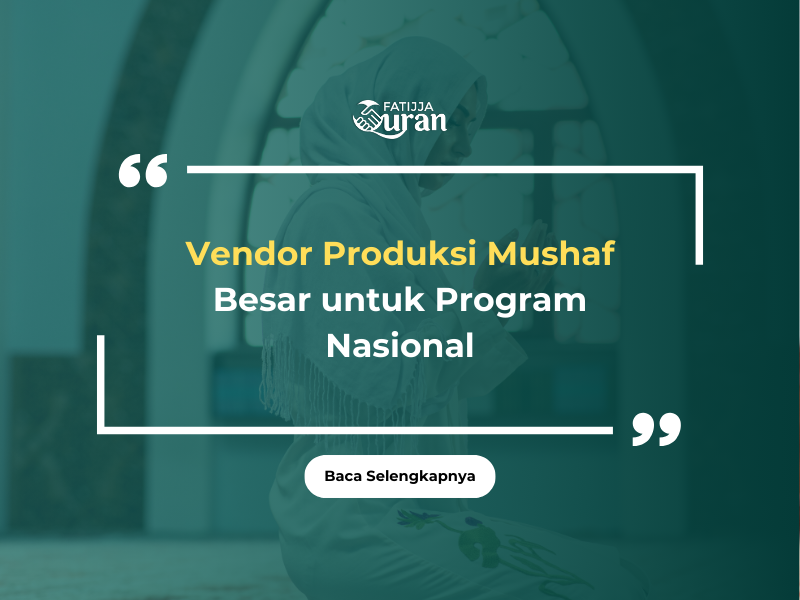 Vendor Produksi Mushaf Besar
