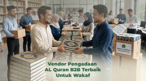 Vendor Pengadaan Al Quran B2B Terbaik untuk Wakaf
